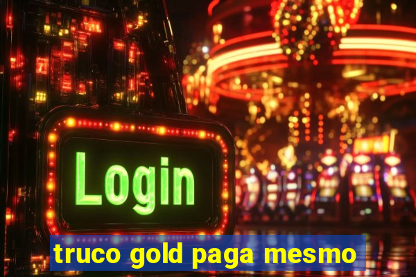 truco gold paga mesmo